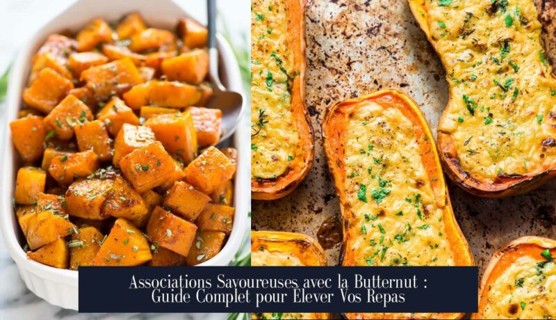 Associations Savoureuses avec la Butternut : Guide Complet pour Élever Vos Repas