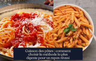 Cuisson des pâtes : comment choisir la méthode la plus digeste pour un repas réussi