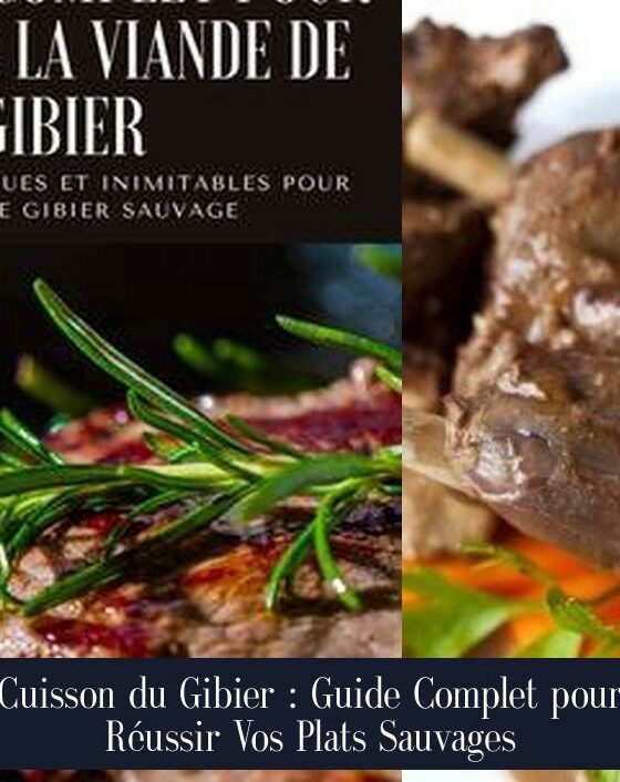 Cuisson du Gibier : Guide Complet pour Réussir Vos Plats Sauvages