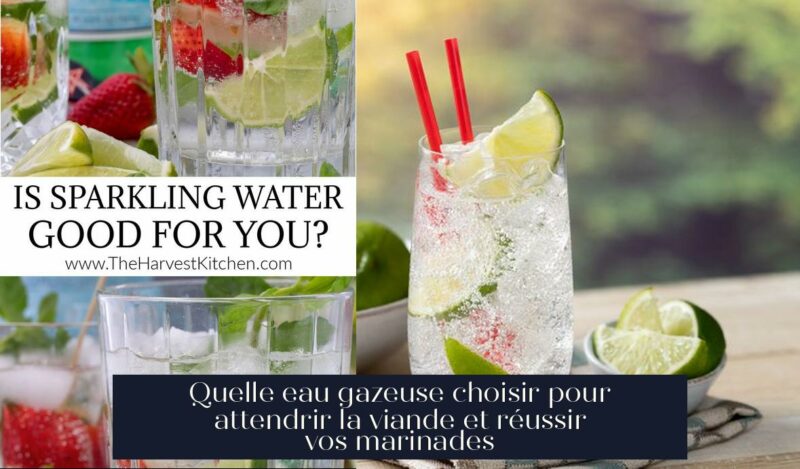 Quelle eau gazeuse choisir pour attendrir la viande et réussir vos marinades
