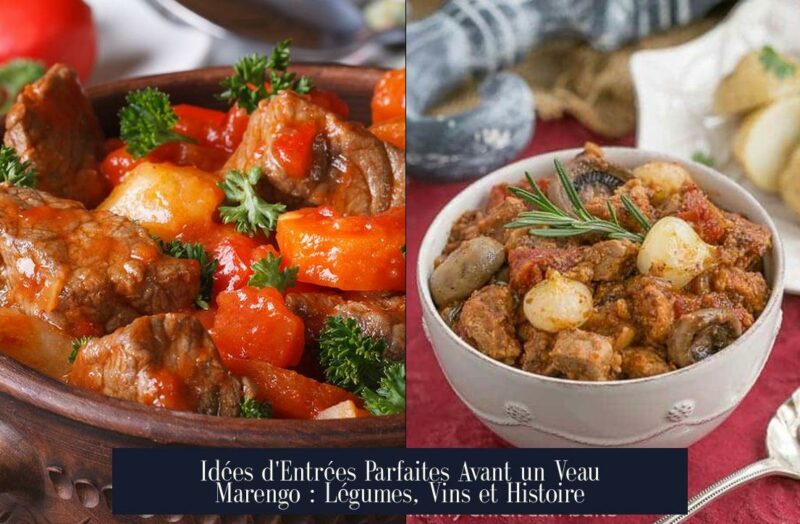 Idées d'Entrées Parfaites Avant un Veau Marengo : Légumes, Vins et Histoire