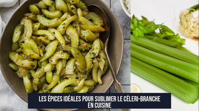 Les Épices Idéales pour Sublimer le Céleri-Branche en Cuisine
