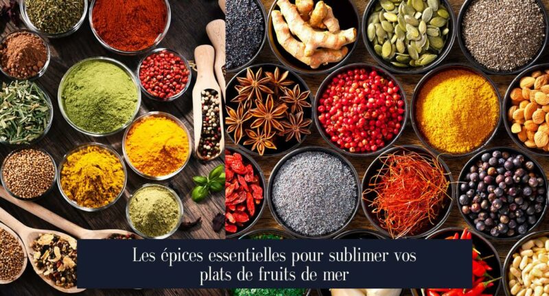 Les épices essentielles pour sublimer vos plats de fruits de mer
