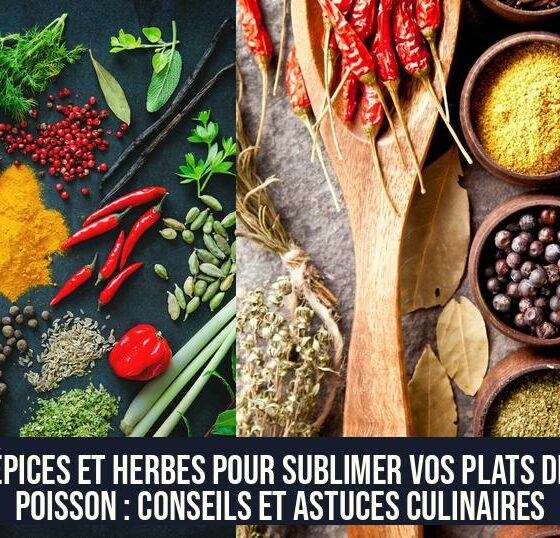 Épices et herbes pour sublimer vos plats de poisson : conseils et astuces culinaires
