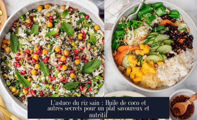 L'astuce du riz sain : Huile de coco et autres secrets pour un plat savoureux et nutritif