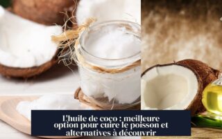 L'huile de coco : meilleure option pour cuire le poisson et alternatives à découvrir