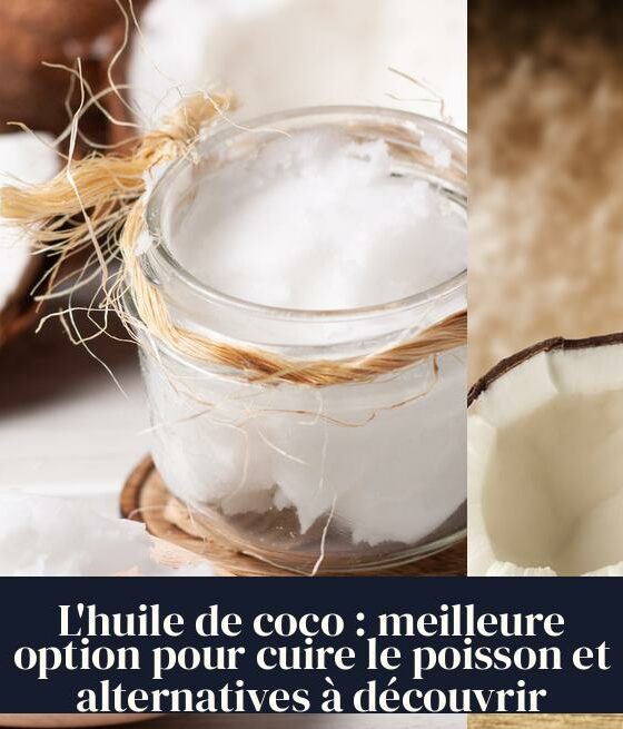 L'huile de coco : meilleure option pour cuire le poisson et alternatives à découvrir