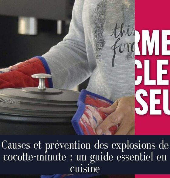 Causes et prévention des explosions de cocotte-minute : un guide essentiel en cuisine