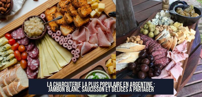 La charcuterie la plus populaire en Argentine : jambon blanc, saucisson et délices à partager