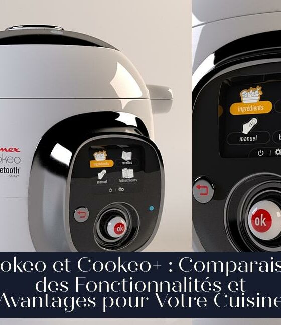 Cookeo et Cookeo+ : Comparaison des Fonctionnalités et Avantages pour Votre Cuisine