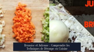 Brunoise et Julienne : Comprendre les Techniques de Découpe en Cuisine
