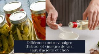 Différence entre vinaigre d'alcool et vinaigre de vin : Taux d'acidité et choix