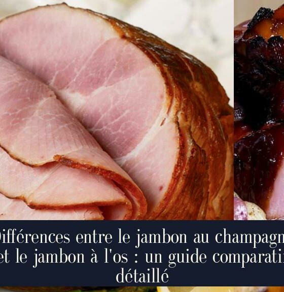 Différences entre le jambon au champagne et le jambon à l'os : un guide comparatif détaillé