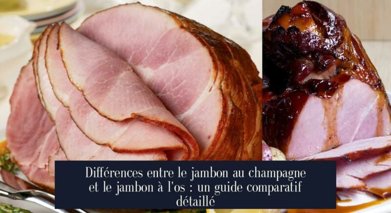 Différences entre le jambon au champagne et le jambon à l'os : un guide comparatif détaillé