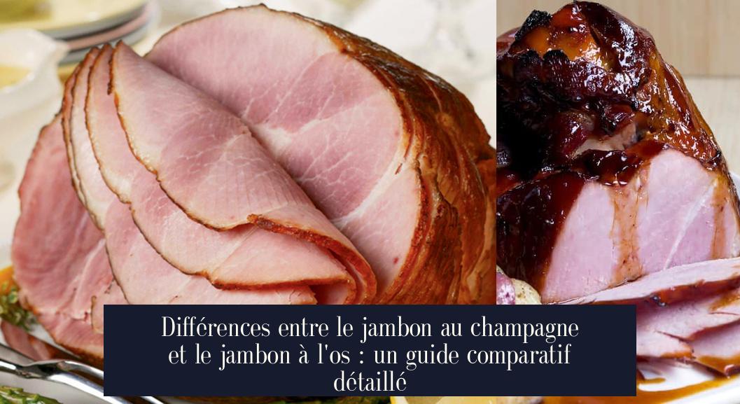 Différences entre le jambon au champagne et le jambon à l'os un guide — free download