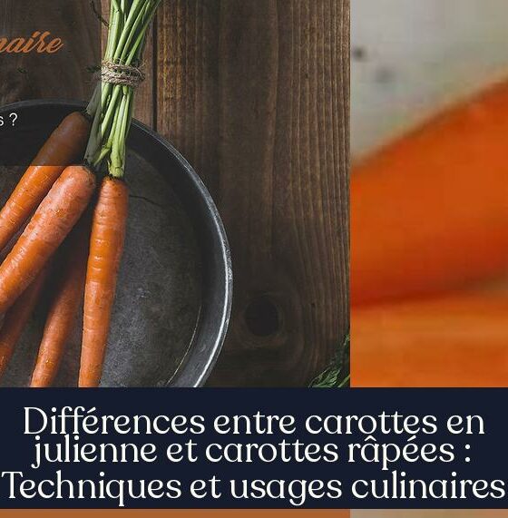Différences entre carottes en julienne et carottes râpées : Techniques et usages culinaires