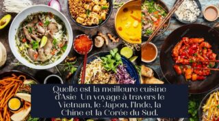 Quelle est la meilleure cuisine d'Asie Un voyage à travers le Vietnam, le Japon, l'Inde, la Chine et la Corée du Sud.