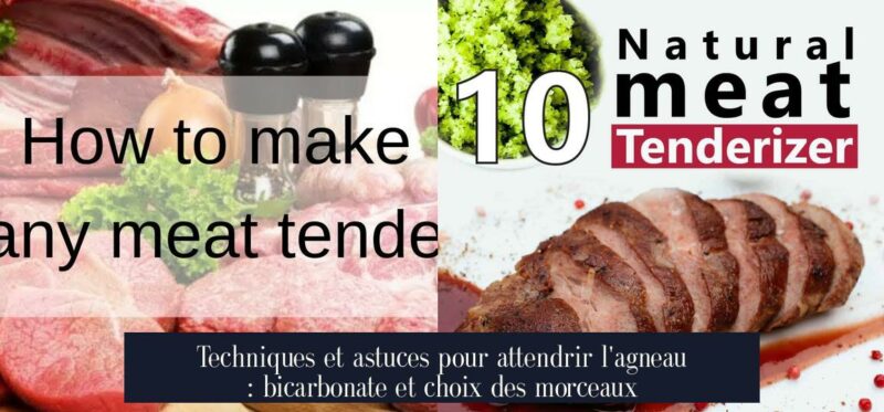 Techniques et astuces pour attendrir l'agneau : bicarbonate et choix des morceaux