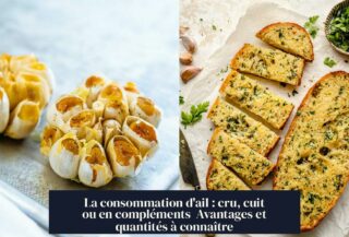 La consommation d'ail : cru, cuit ou en compléments Avantages et quantités à connaître