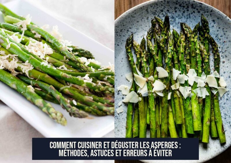 Comment cuisiner et déguster les asperges : méthodes, astuces et erreurs à éviter