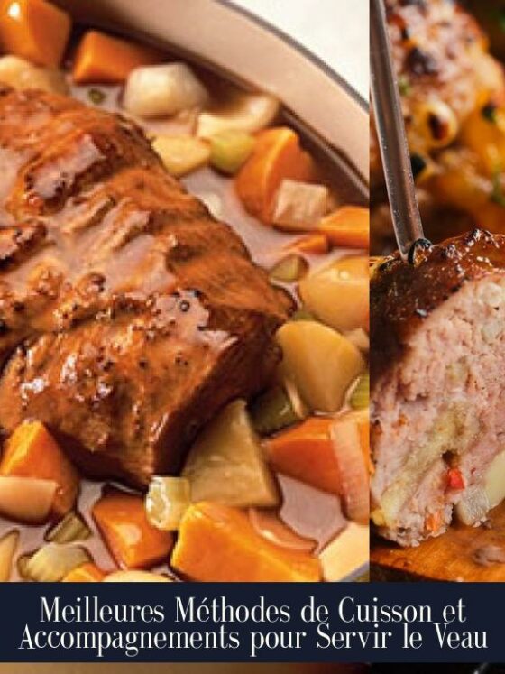 Meilleures Méthodes de Cuisson et Accompagnements pour Servir le Veau
