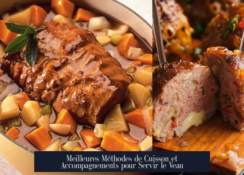 Meilleures Méthodes de Cuisson et Accompagnements pour Servir le Veau