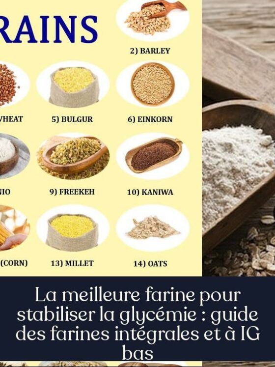 La meilleure farine pour stabiliser la glycémie : guide des farines intégrales et à IG bas