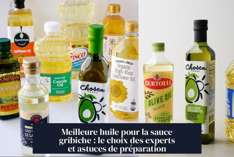 Meilleure huile pour la sauce gribiche : le choix des experts et astuces de préparation