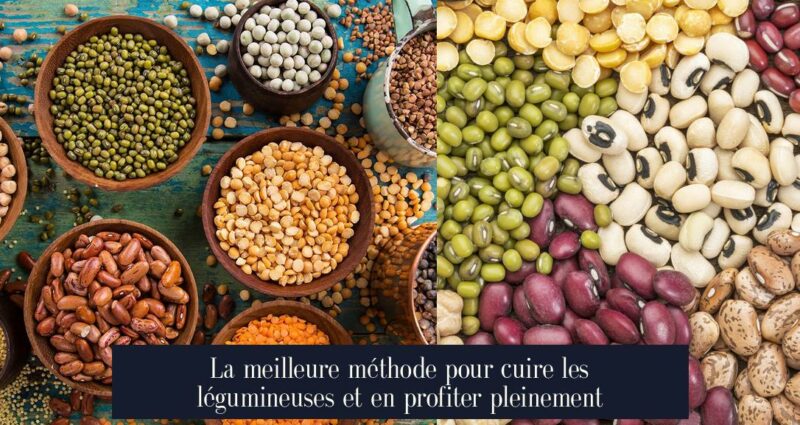 La meilleure méthode pour cuire les légumineuses et en profiter pleinement