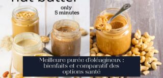 Meilleure purée d'oléagineux : bienfaits et comparatif des options santé