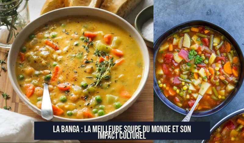 La Banga : La Meilleure Soupe du Monde et Son Impact Culturel