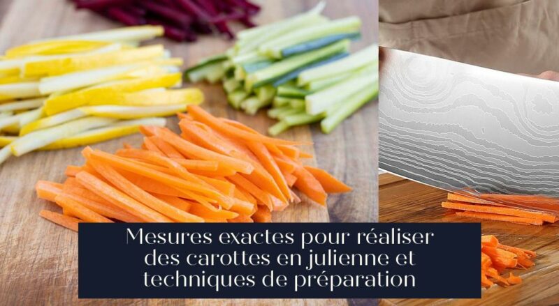 Mesures exactes pour réaliser des carottes en julienne et techniques de préparation
