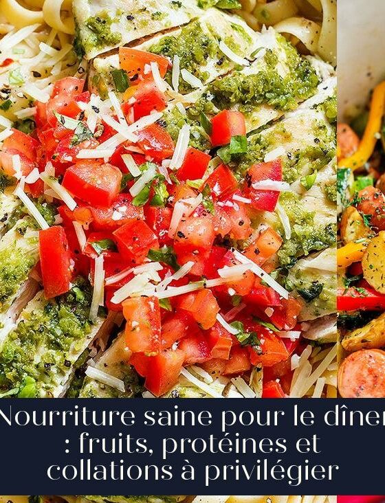 Nourriture saine pour le dîner : fruits, protéines et collations à privilégier
