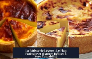 La Pâtisserie Légère : Le Flan Pâtissier et d'Autres Délices à Zero Culpabilité