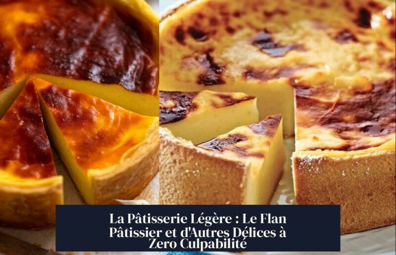 La Pâtisserie Légère : Le Flan Pâtissier et d'Autres Délices à Zero Culpabilité