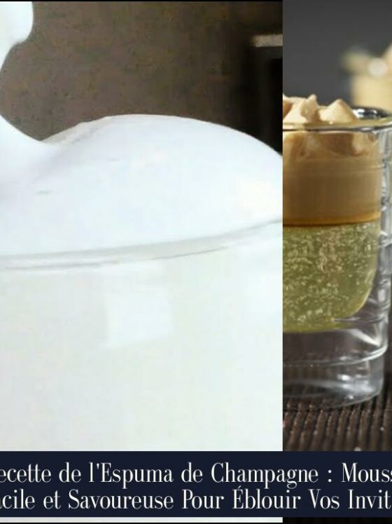 Recette de l'Espuma de Champagne : Mousse Facile et Savoureuse Pour Éblouir Vos Invités