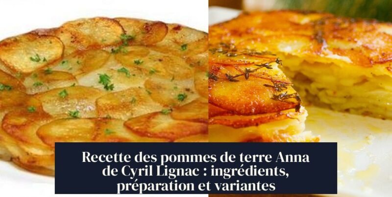 Recette des pommes de terre Anna de Cyril Lignac : ingrédients, préparation et variantes