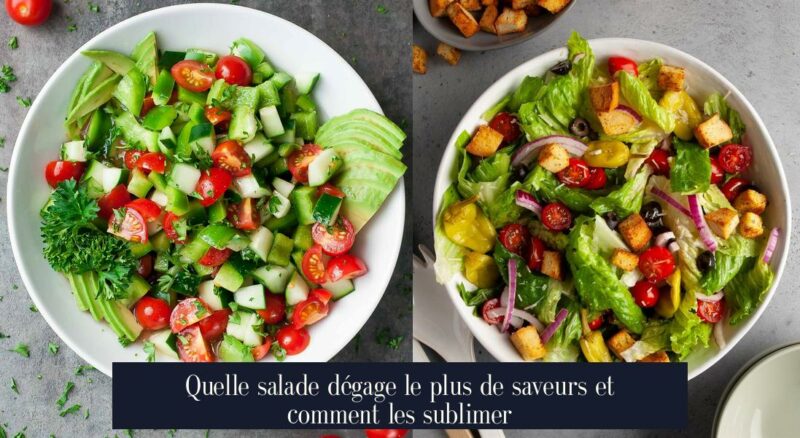 Quelle salade dégage le plus de saveurs et comment les sublimer