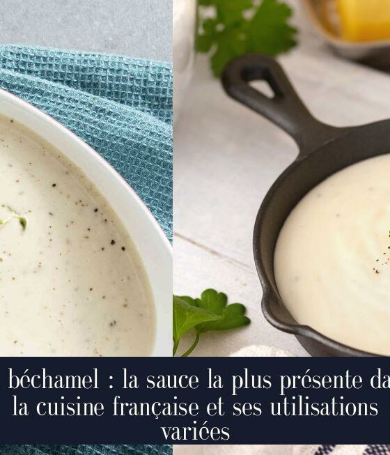 La béchamel : la sauce la plus présente dans la cuisine française et ses utilisations variées