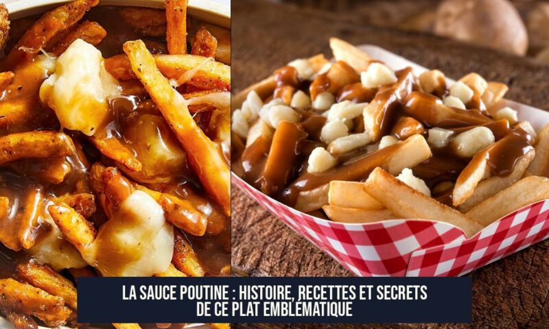 La sauce poutine : histoire, recettes et secrets de ce plat emblématique
