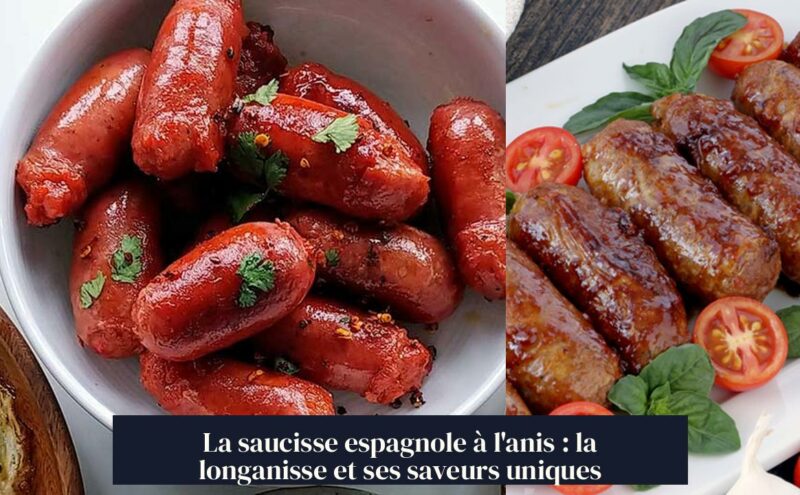 La saucisse espagnole à l'anis : la longanisse et ses saveurs uniques