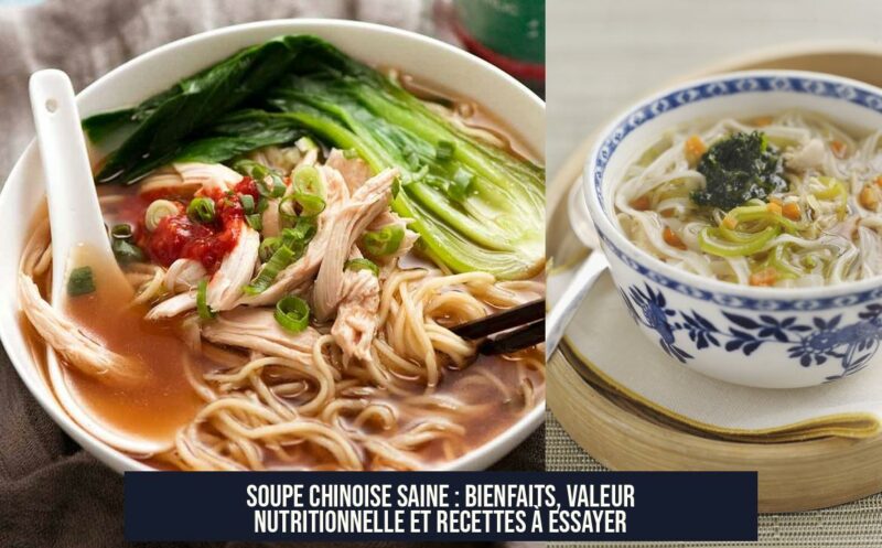 Soupe Chinoise Saine : Bienfaits, Valeur Nutritionnelle et Recettes à Essayer