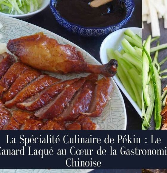 La Spécialité Culinaire de Pékin : Le Canard Laqué au Cœur de la Gastronomie Chinoise