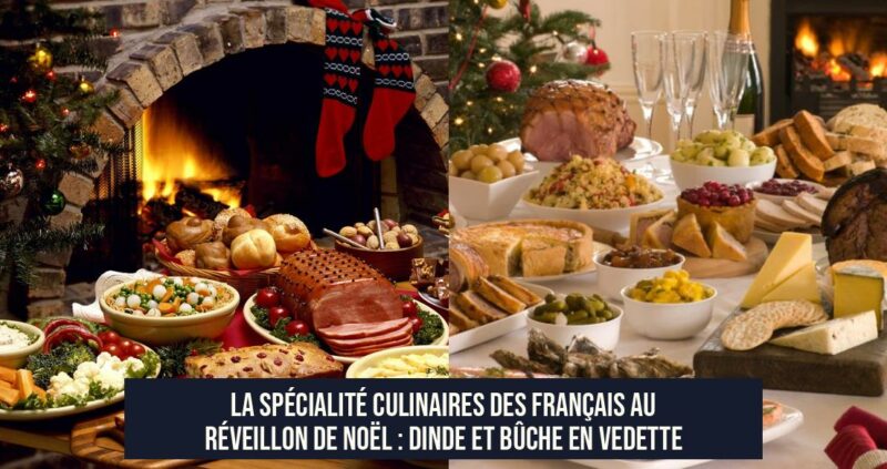 La Spécialité Culinaires des Français au Réveillon de Noël : Dinde et Bûche en Vedette