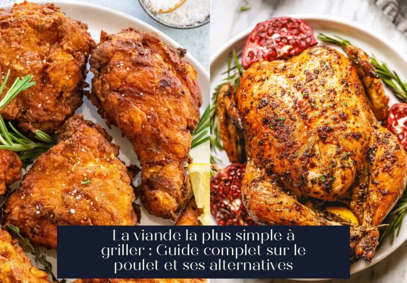 La viande la plus simple à griller : Guide complet sur le poulet et ses alternatives