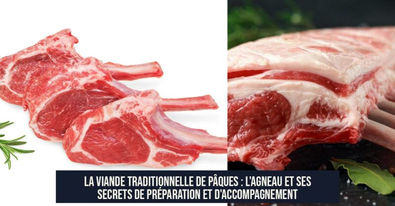 La viande traditionnelle de Pâques : l'agneau et ses secrets de préparation et d'accompagnement