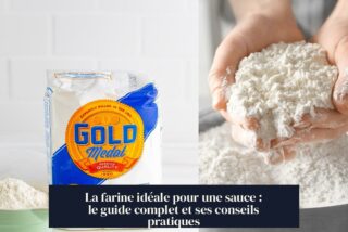 La farine idéale pour une sauce : le guide complet et ses conseils pratiques