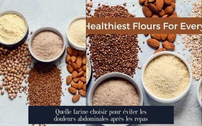 Quelle farine choisir pour éviter les douleurs abdominales après les repas