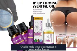 Quelle huile pour augmenter le volume des fesses