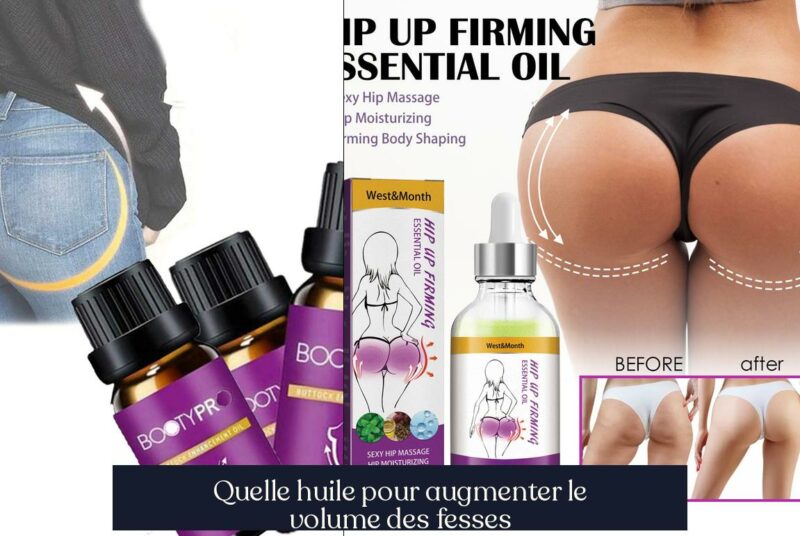 Quelle huile pour augmenter le volume des fesses